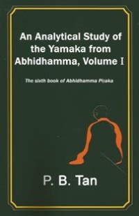 Image of An Analytical Study of the Yamaka from Abhidhamma, Volume I : The Sixth Book of Abhidhamma Pitaka