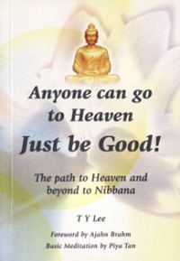 Image of Anyone can Go to Heaven. Just be Good! : The Path to Heaven and beyond to Nibbana
