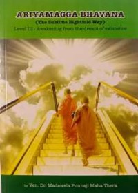 Image of Ariyamagga Bhavana : The Sublime Eightfold Way (Level III - Awakening from the dream of existence)