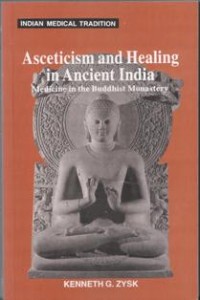Image of Asceticism and Healing in Ancient India : Medicine in the Buddhist Monastery