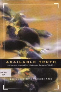 Image of Available Truth : Excursions into Buddhist Wisdom and the Natural World