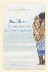 Image of Buddhism for Mothers of Schoolchildren : Finding Calm in the Chaos of the School Years