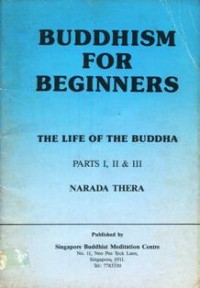 Image of Buddhism for Beginners : The Life of the Buddha ( Parts I, II & III )