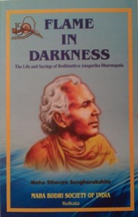 Image of Flame in Darkness : The Life and Sayings of Bodhisathva Anagarika Dharmapala