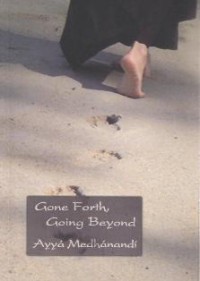 Image of Gone Forth, Going Beyond : Dhamma Reflections 1996 - 2007