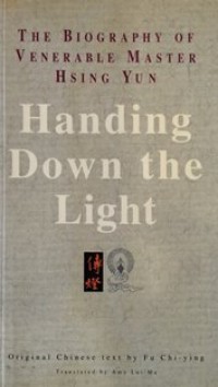 Image of The Biography of Venerable Master Hsing Yun : Handing Down the Light