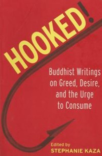 Image of Hooked : Buddhist Writings on Greed, Desire, and the Urge to Consume