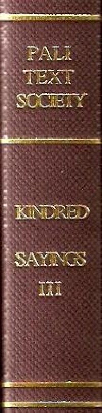 Image of The Book of the Kindred Sayings (Samyutta-Nikaya) Part III : The Book on Elements (Khandha-Vagga)