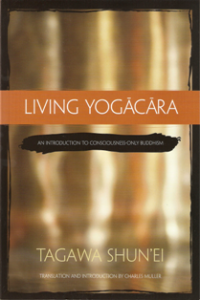 Image of Living Yogacara : An Introduction to Consciousness-Only Buddhism