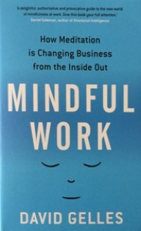Image of Mindful Work : How Meditation is Changing Business from the Inside Out