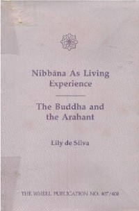 Image of Nibbana as Living Experience : The Buddha and the Arahant