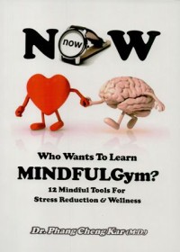 Image of NOW : Who Wants to Learn Mindful Gym? (12 Mindful Tools For Stress Reduction & Wellness)