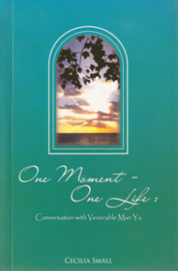 Image of One Moment - One Life : Conversation with Venerable Man Ya