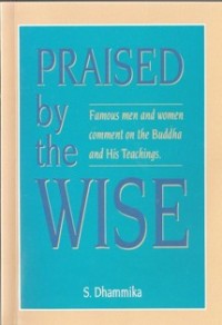 Image of Praised by the Wise : Famous Men and Women Comment on the Buddha and His Teachings