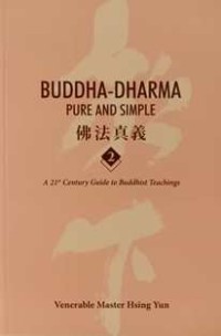 Image of Buddha-Dharma Pure and Simple 2 : A 21st Century Guide to Buddhist Teachings