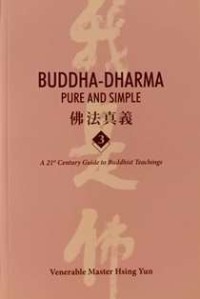 Image of Buddha-Dharma Pure and Simple 3 : A 21st Century Guide to Buddhist Teachings