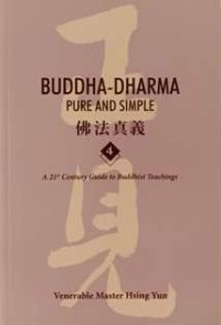 Image of Buddha-Dharma Pure and Simple 4 : A 21st Century Guide to Buddhist Teachings