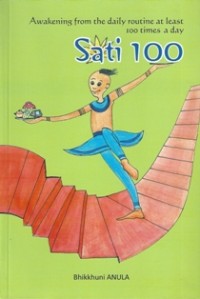Image of Sati 100 : Awakening from the Daily Routine at least 100 Times a Day
