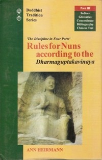 Image of Rules for Nuns According to the Dharmaguptakavinaya : The Discipline in Four Parts ( Part III - Indices, Glossaries, Concordance, Bibliography, Chinese Text )