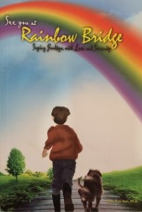 Image of See You at Rainbow Bridge : Saying Goodbye with Love and Serenity