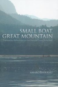 Image of Small Boat, Great Mountain : Theravadan Reflections on the Natural Great Perfection
