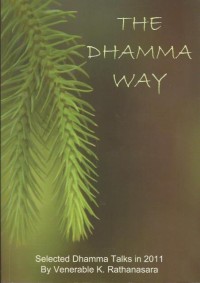 Image of The Dhamma Way : Selected Dhamma Talks in 2011 by Venerable K. Rathanasara