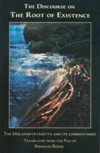 Image of The Discourse on The Root of Existence : The Mulapariyayasutta and its Commentaries