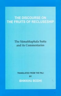 Image of The Discourse on the Fruits of Recluseship : The Samannaphala Sutta and its Commentaries
