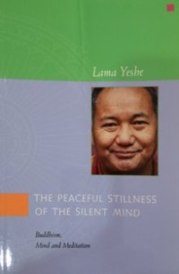 Image of The Peaceful Stillness of the Silent Mind : Buddhism, Mind and Meditation