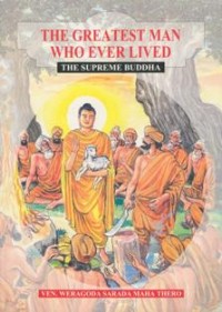 Image of The Greatest Man Who Ever Lived : The Supreme Buddha