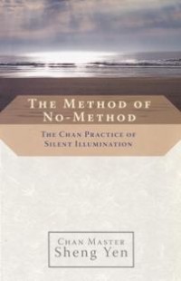 Image of The Method of No-Method : The Chan Practice of Silent Illumination