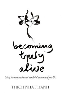 Image of Becoming Truly Alive : Make this Moment the Most Wonderful Experience of Your Life