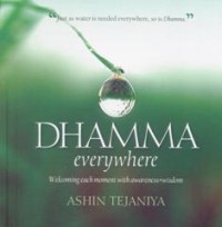 Image of Dhamma Everywhere : Welcoming Each Moment with Awareness + Wisdom