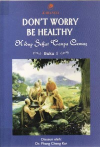 Image of Don't Worry Be Healthy ( Hidup Sehat Tanpa Cemas )