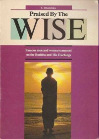 Image of Praised by the Wise : Famous Men and Women Comment on the Buddha and His Teachings