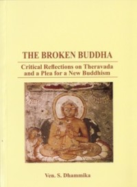 Image of The Broken Buddha : Critical Reflections on Theravada and a Plea for a New Buddhism