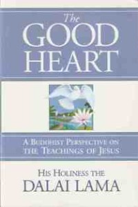 Image of The Good Heart : A Buddhist Perspective on the Teachings of Jesus