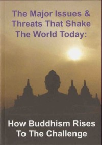Image of The Major Issues & Threats that Shake the World Today : How Buddhism Rises to the Challenge