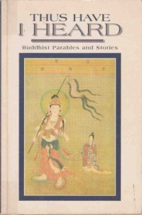 Image of Thus Have I Heard : Buddhist Parables and Stories
