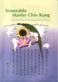 Image of Venerable Master Chin Kung : His Devotion to the Education of Peace