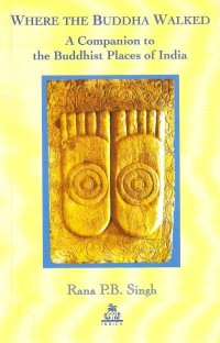 Image of Where The Buddha Walked : A Companion to the Buddhist Places of India