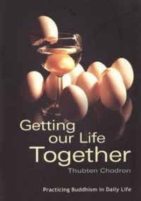 Image of Getting Our Life Together : Practicing Buddhism in Daily Life