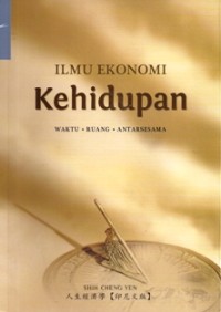 Image of Ilmu Ekonomi Kehidupan ( Waktu . Ruang . Antarasesama )