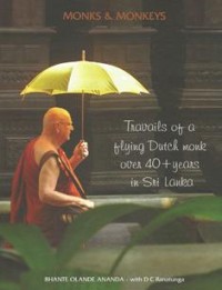 Image of Monks and Monkeys : Travails of a Flying Dutch Monk Over Forty Plus Years in Sri Lanka