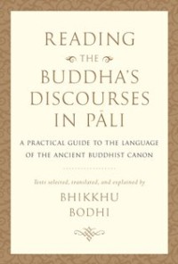 Image of Reading the Buddha's Discourses in Pali : A Practical Guide to the Language of the Ancient Buddhist Canon