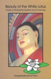 Image of Beauty of the White Lotus : A Study of the Buddha's Qualities and His Teachings