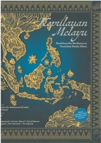 Image of Kepulauan Melayu : Ensiklopedia Berilustrasi Tamadun Dunia Silam