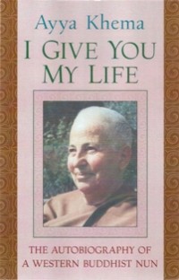 Image of I Give You My Life : The Autobiography of a Western Buddhist Nun