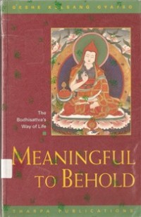 Image of Meaningful to Behold : The Bodhisattva's Way of Life